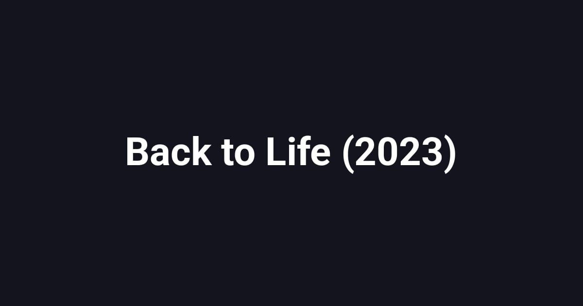 Back to Life (2023)