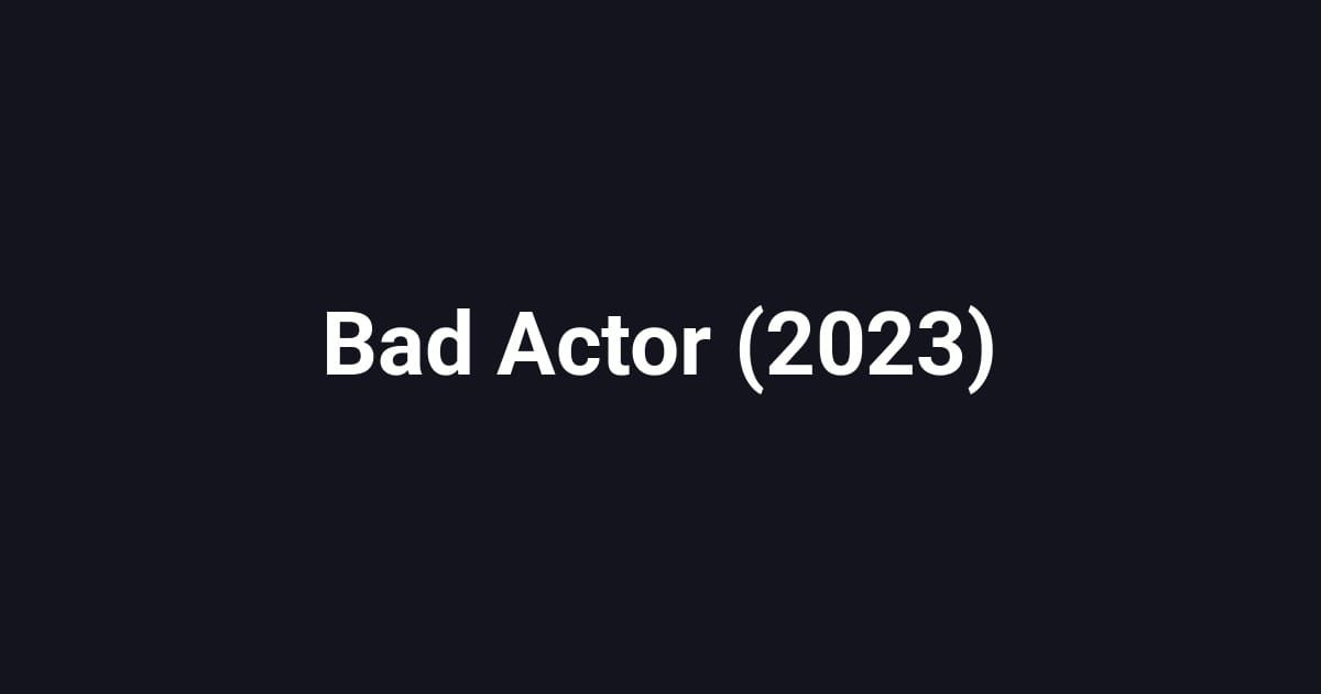 Bad Actor (2023)