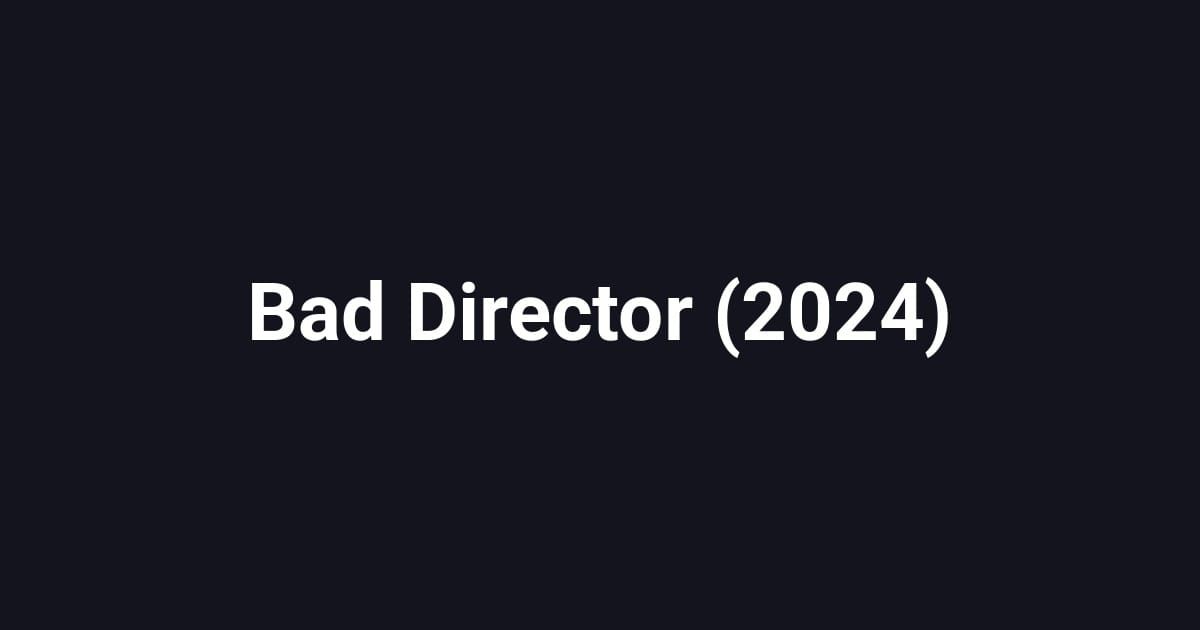 Bad Director (2024)