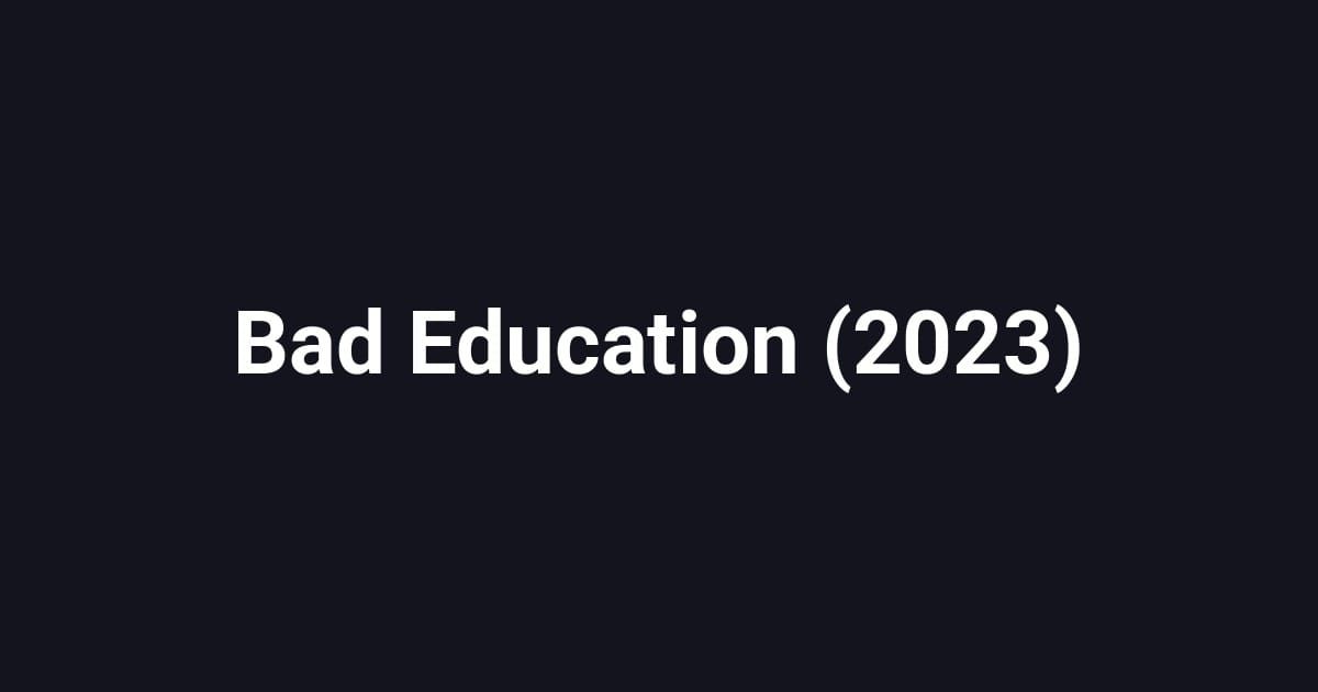 Bad Education (2023)