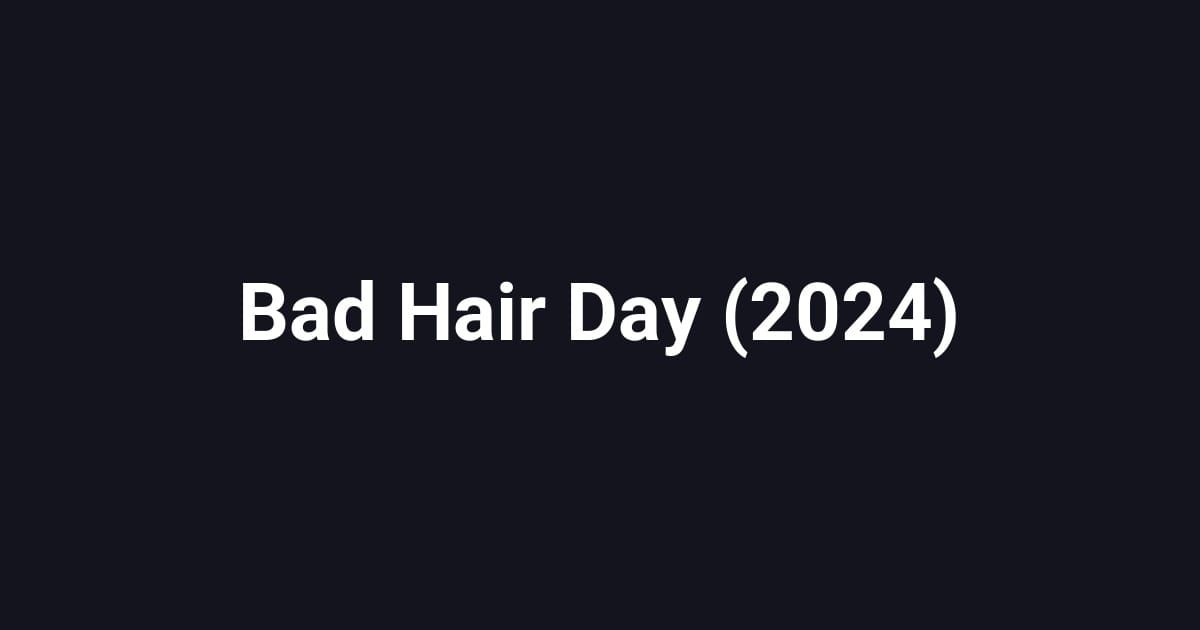 Bad Hair Day (2024)