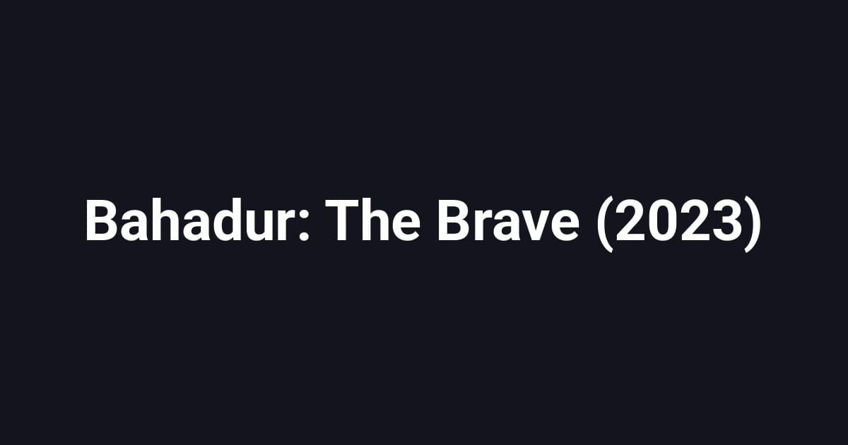 Bahadur: The Brave (2023)