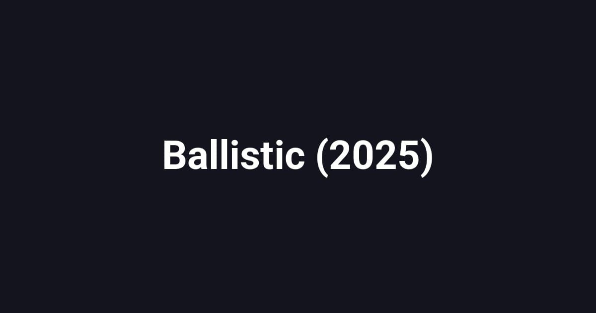 Ballistic (2025)