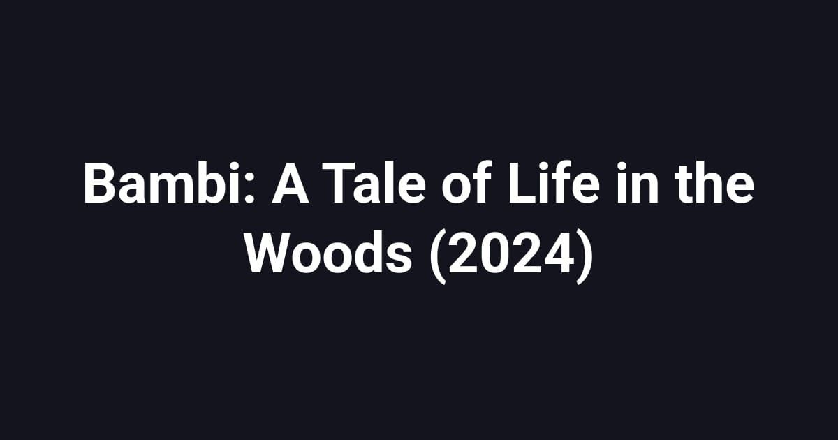 Bambi: A Tale of Life in the Woods (2024)