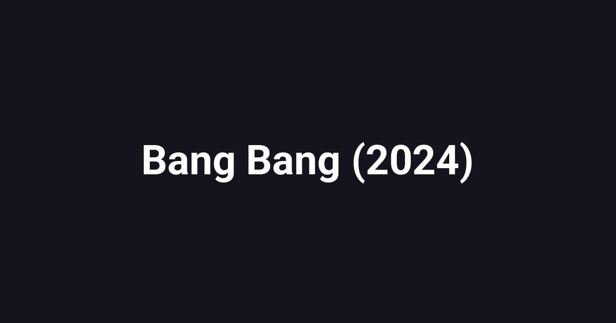 Bang Bang (2024)