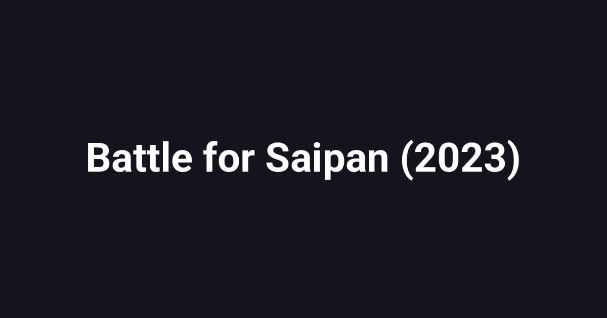 Battle for Saipan (2023)