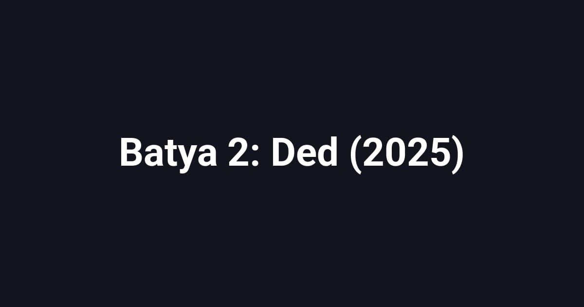 Batya 2: Ded (2025)