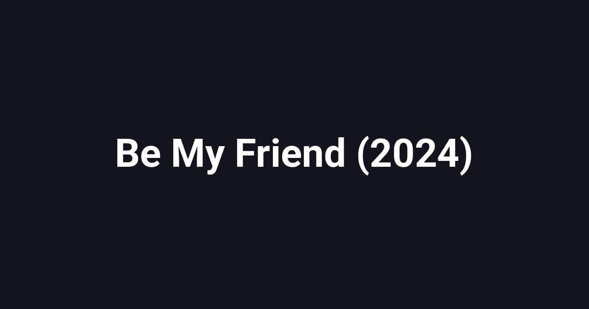 Be My Friend (2024)