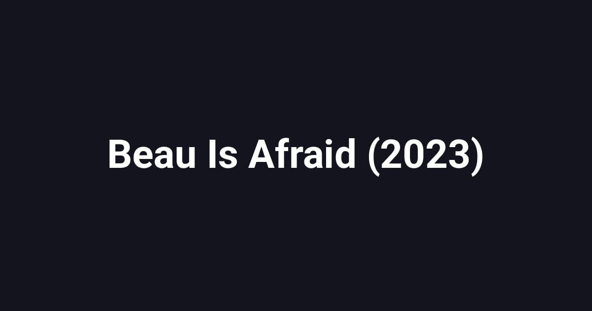 Beau Is Afraid (2023)