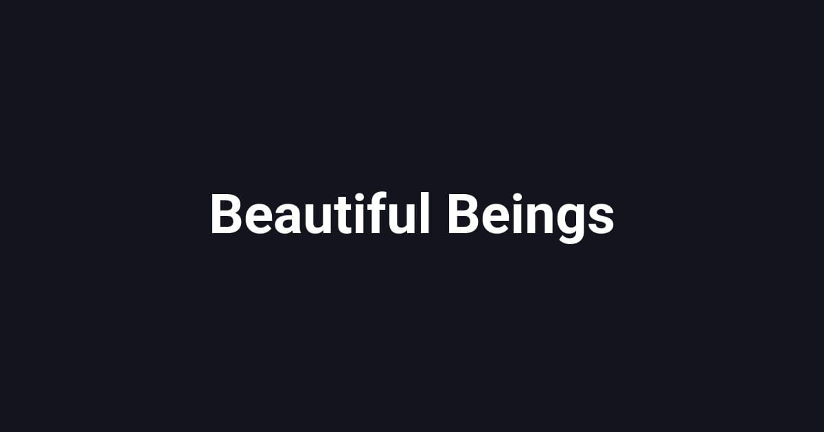 Beautiful Beings