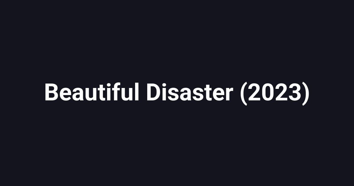Beautiful Disaster (2023)