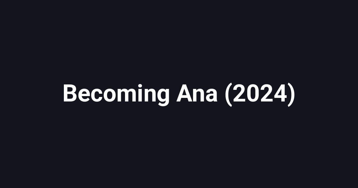 Becoming Ana (2024)