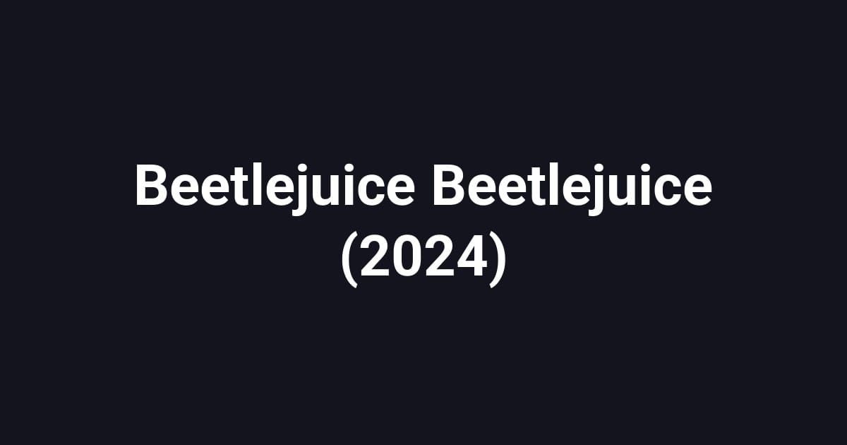 Beetlejuice Beetlejuice (2024)