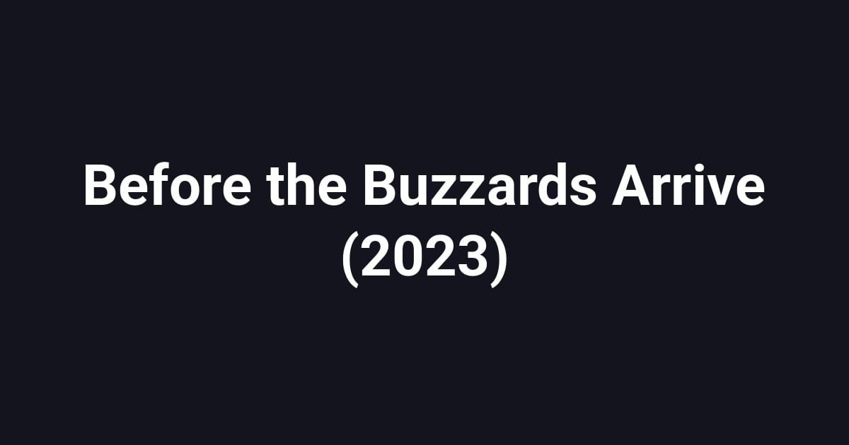 Before the Buzzards Arrive (2023)