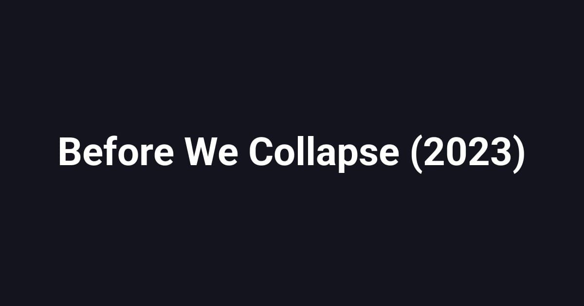 Before We Collapse (2023)