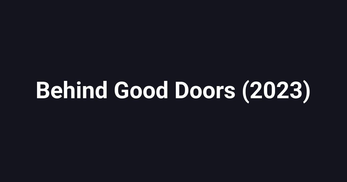 Behind Good Doors (2023)