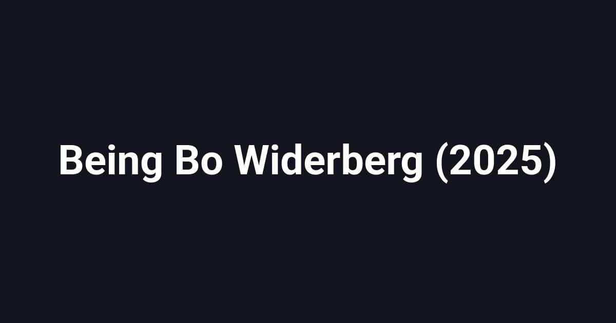 Being Bo Widerberg (2025)