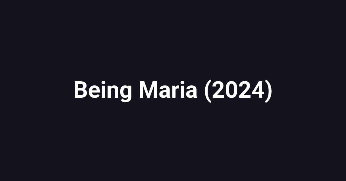 Being Maria (2024)