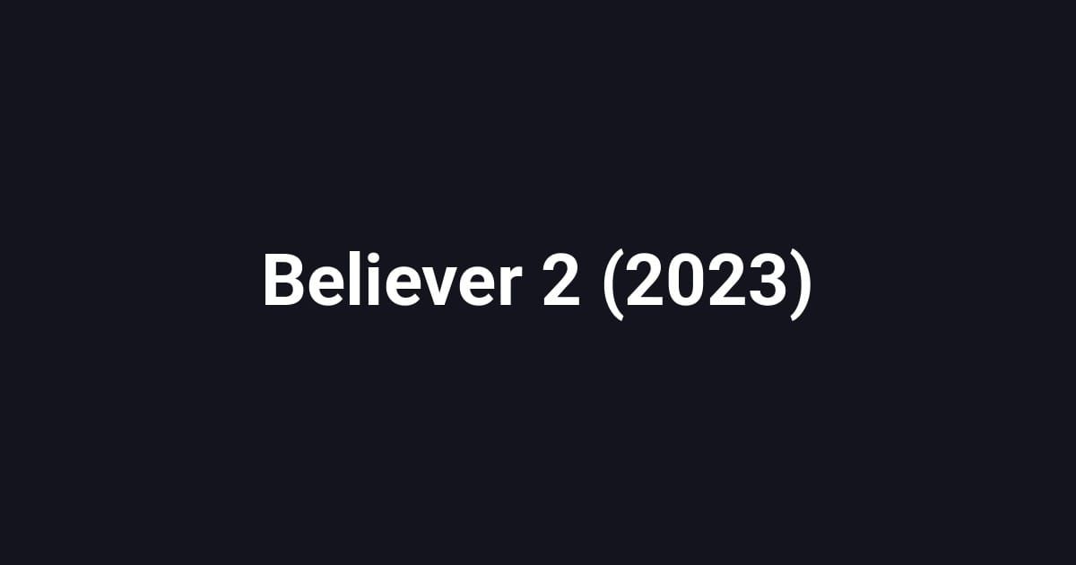 Believer 2 (2023)