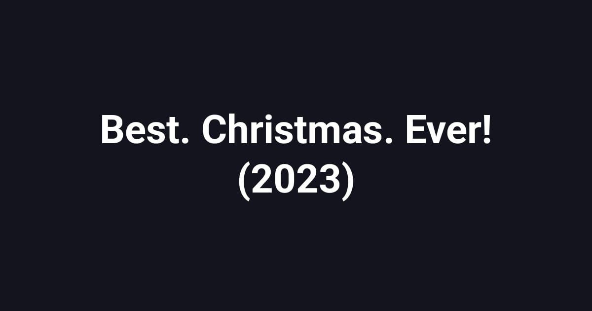 Best. Christmas. Ever! (2023)