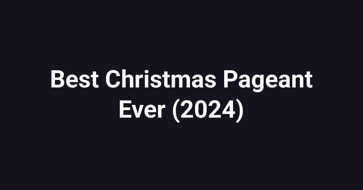 Best Christmas Pageant Ever (2024)