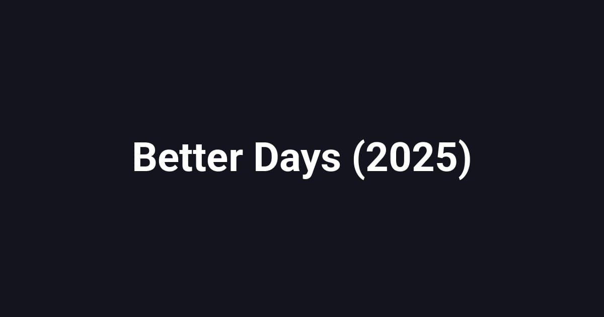 Better Days (2025)