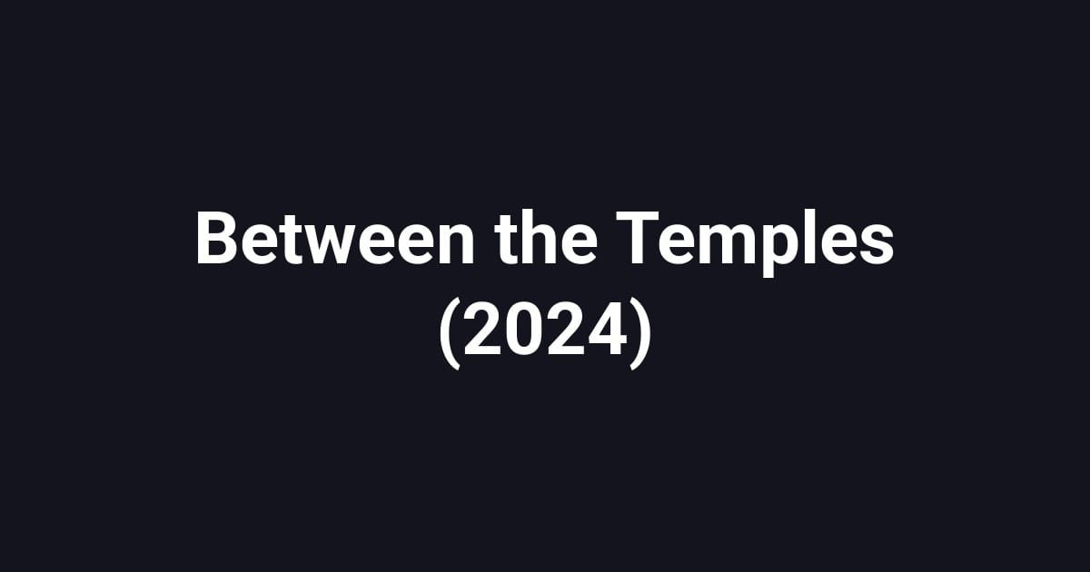 Between the Temples (2024)