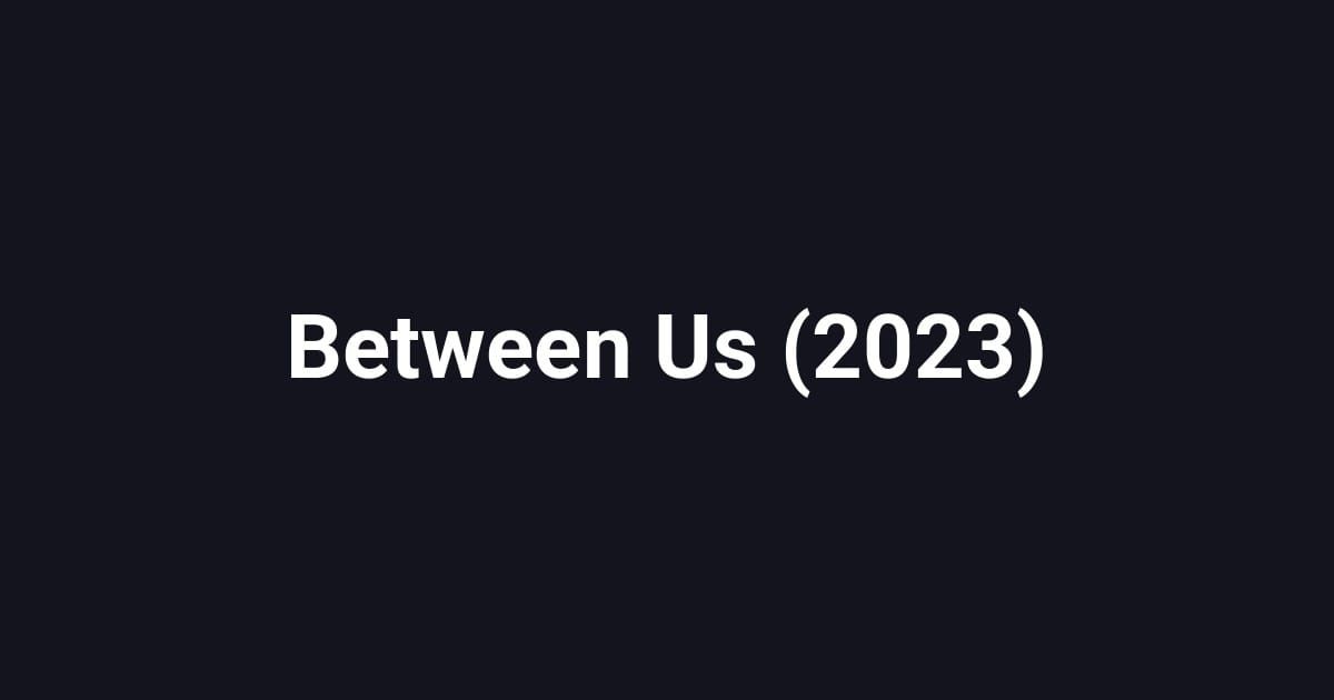 Between Us (2023)