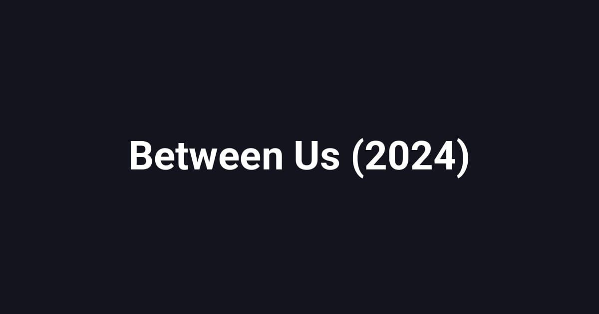 Between Us (2024)