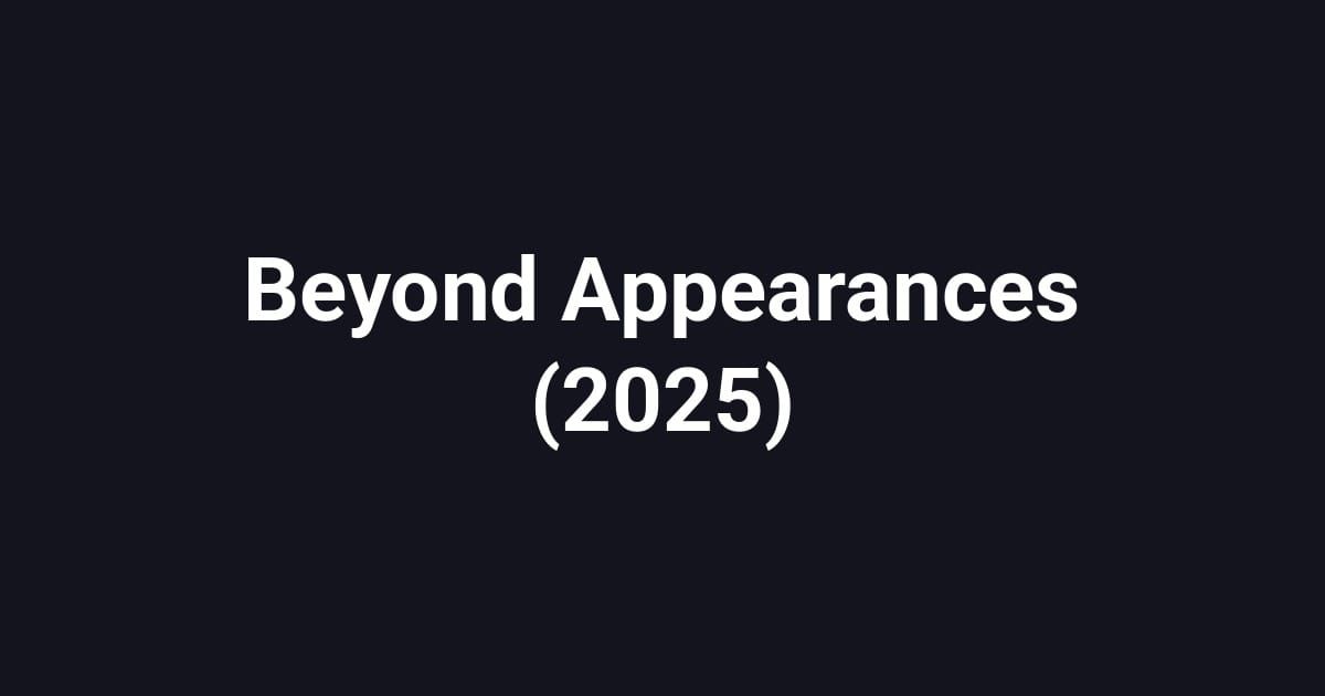 Beyond Appearances (2025)