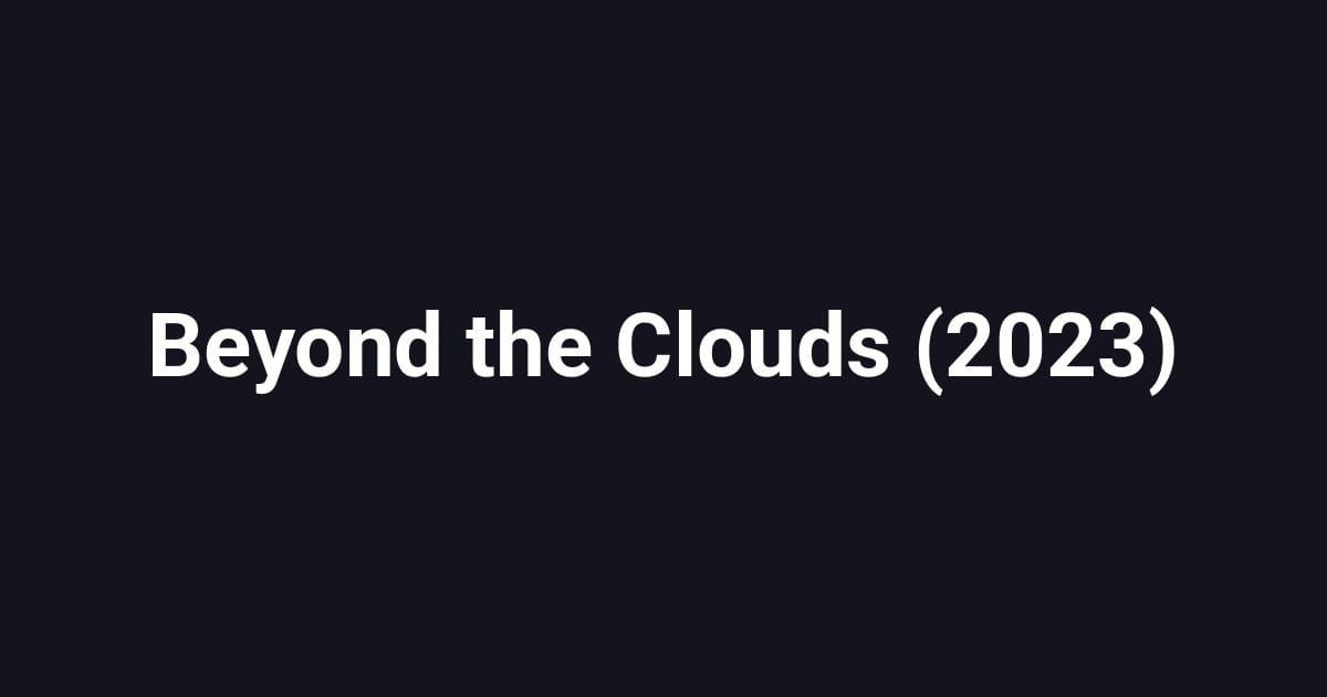 Beyond the Clouds (2023)