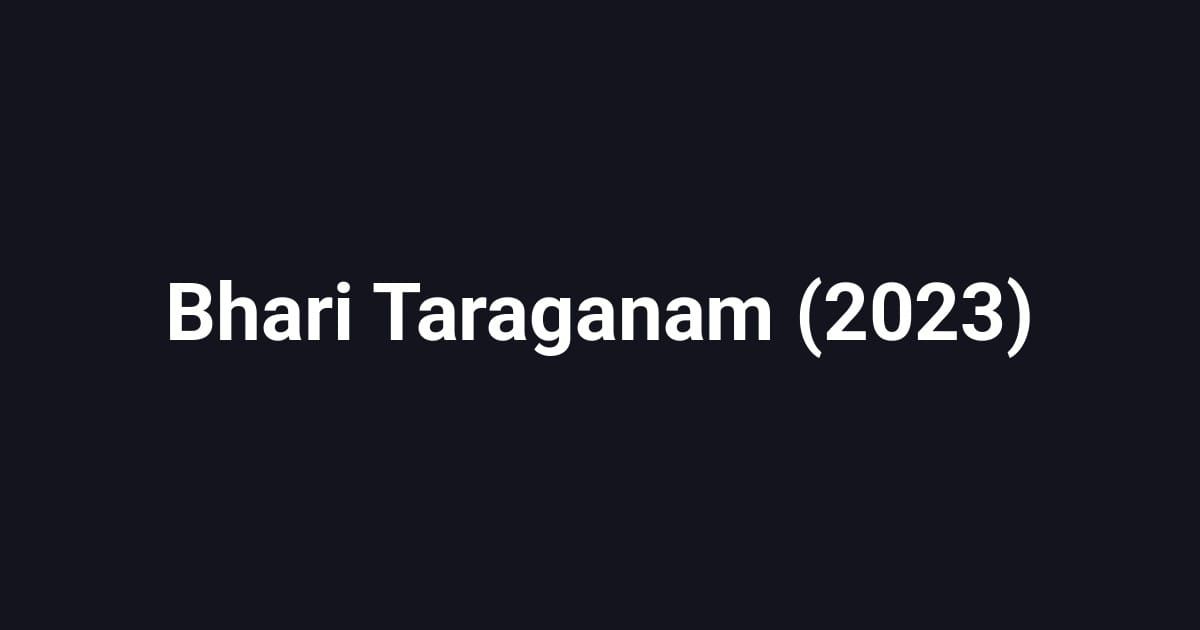 Bhari Taraganam (2023)