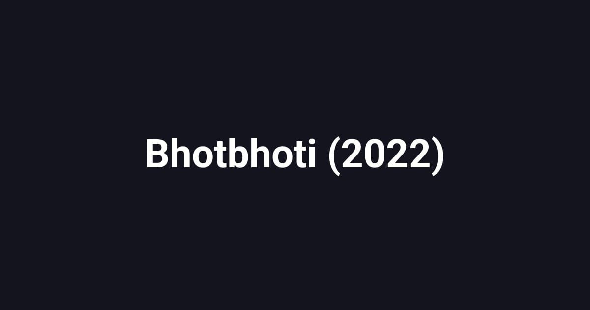 Bhotbhoti (2022)