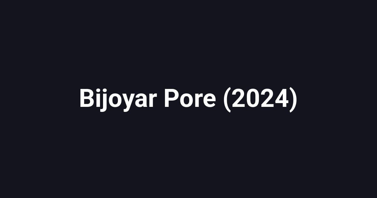 Bijoyar Pore (2024)