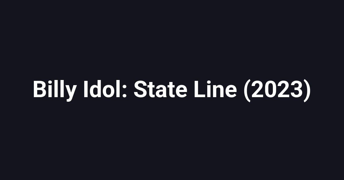 Billy Idol: State Line (2023)