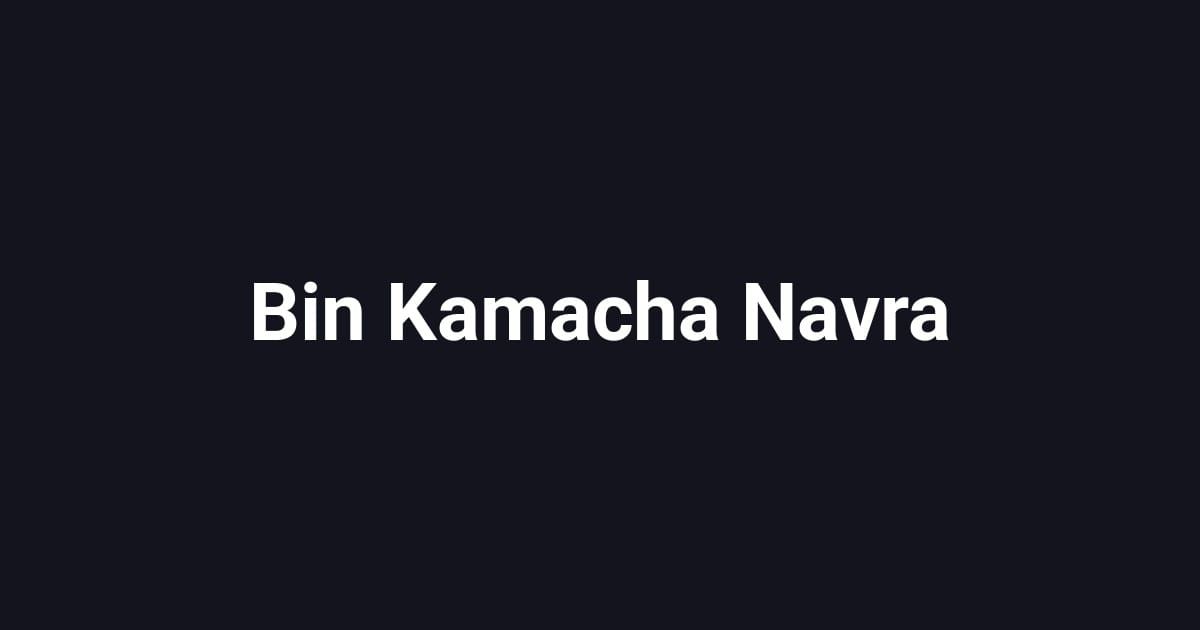 Bin Kamacha Navra