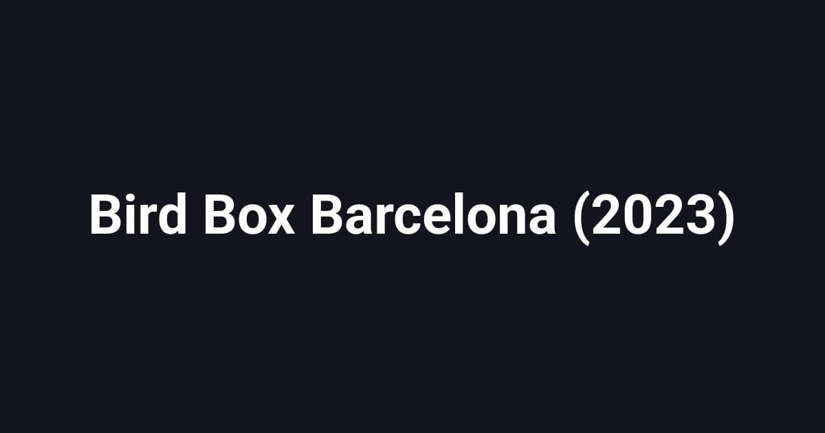 Bird Box Barcelona (2023)