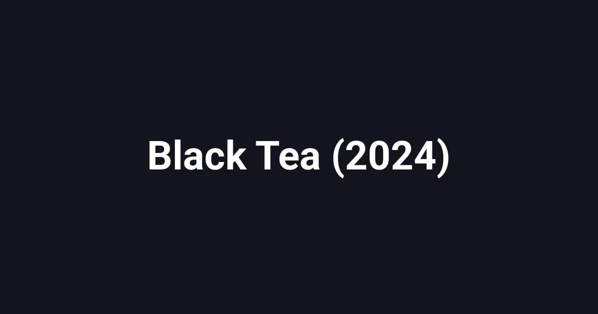 Black Tea (2024)