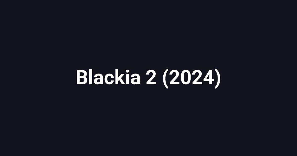 Blackia 2 (2024)