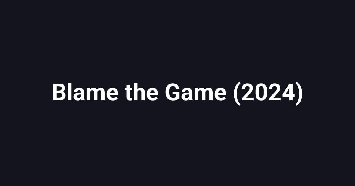 Blame the Game (2024)
