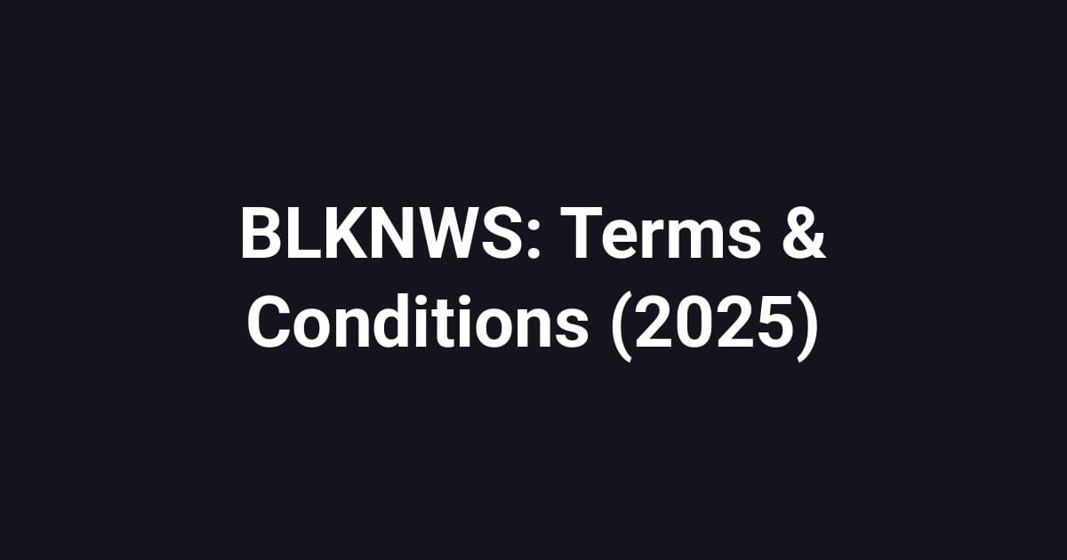 BLKNWS: Terms & Conditions (2025)