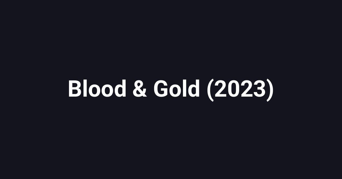 Blood & Gold (2023)