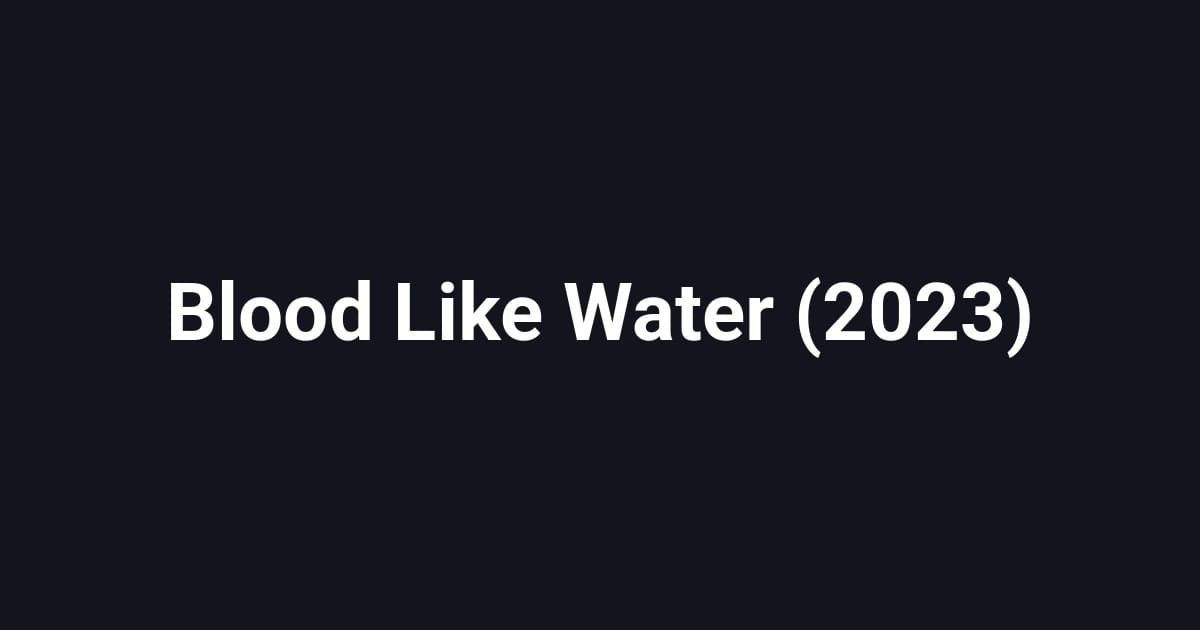 Blood Like Water (2023)