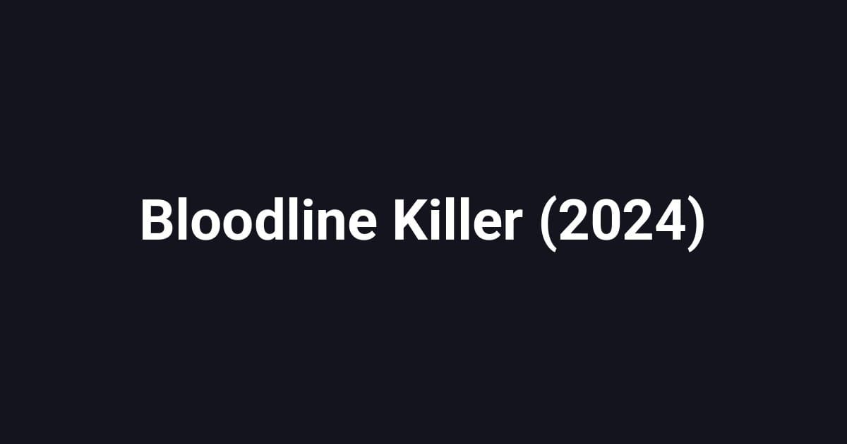 Bloodline Killer (2024)