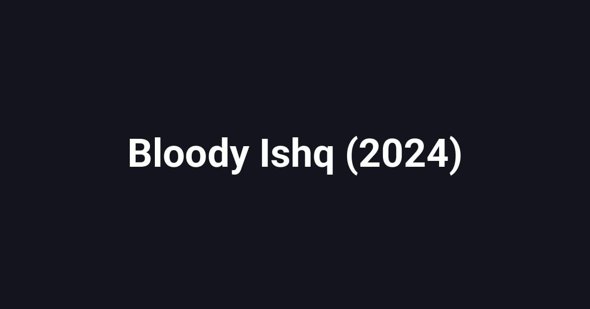 Bloody Ishq (2024)