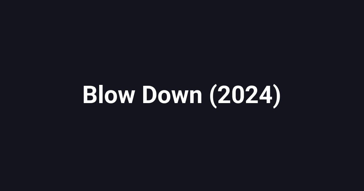 Blow Down (2024)