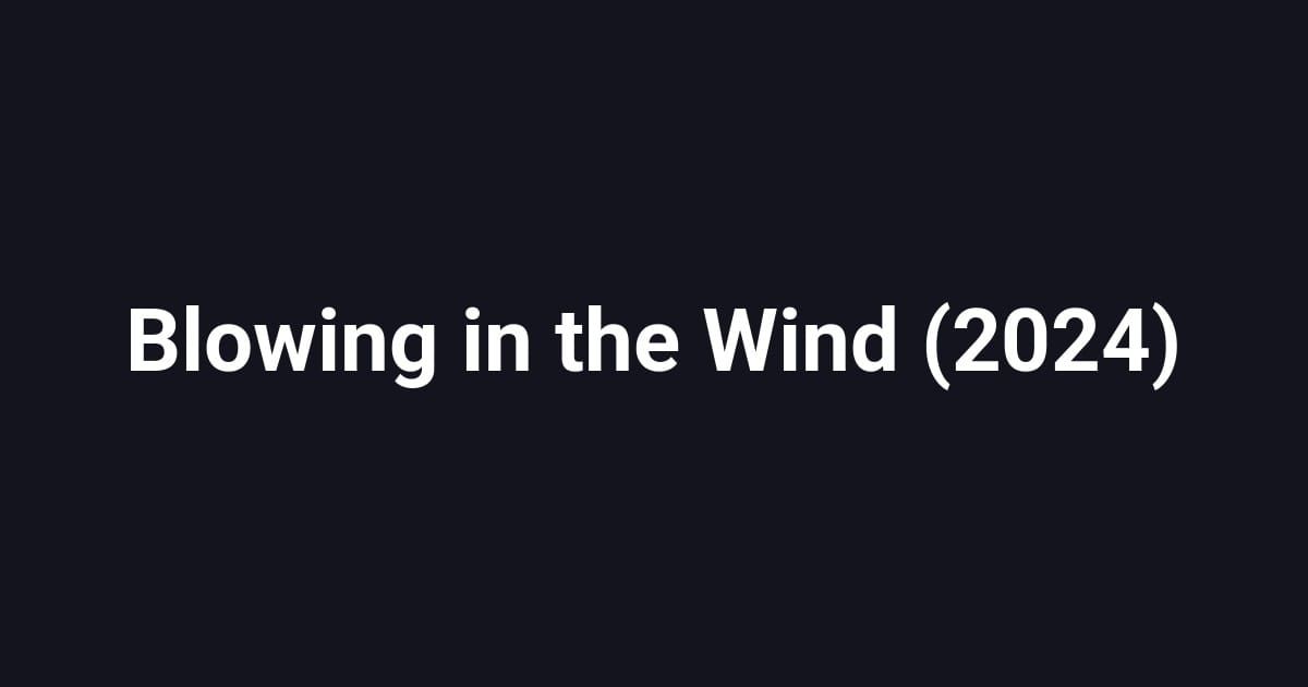 Blowing in the Wind (2024)