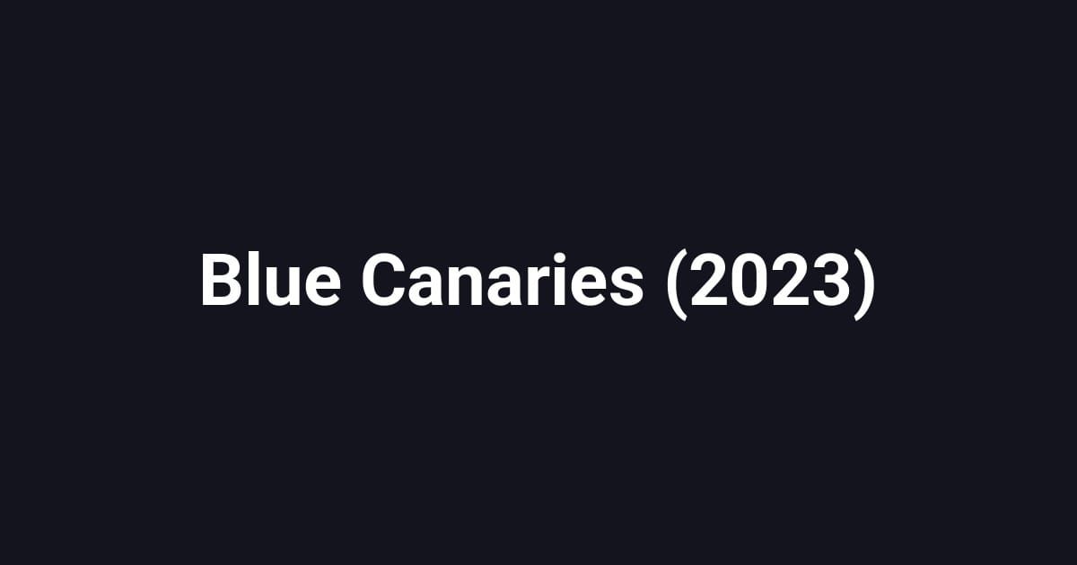 Blue Canaries (2023)