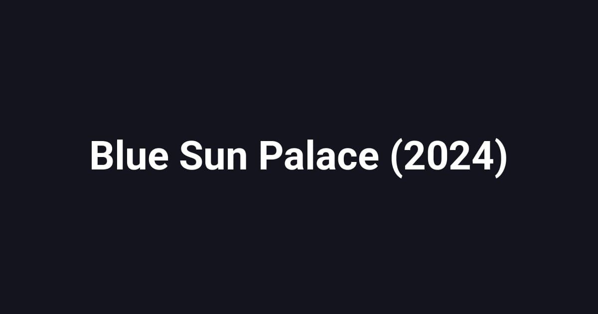 Blue Sun Palace (2024)