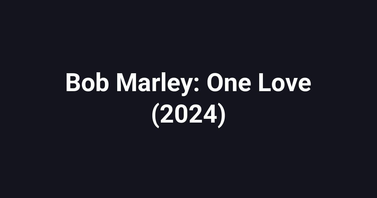 Bob Marley: One Love (2024)